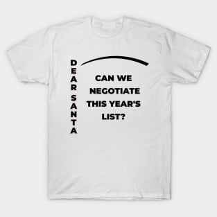 DEAR SANTA: CAN WE NEGOTIATE THIS YEAR’S LIST? T-Shirt